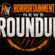 Horrortainment News Roundup logo on a black background. The HN monogram appears in an orange circle at top left, beside the text "Horrortainment News" in orange and silver. Below, "ROUNDUP" is rendered in large distressed white lettering with blood splatter effects, claw marks, and dripping orange and red accents over a smoky, grunge-textured backdrop